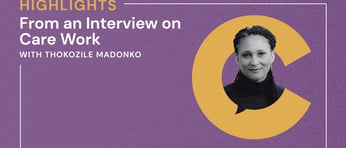 Highlights from Interview on Care Work with Thokozile Madonko