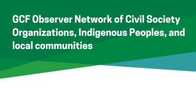 GCF Observer Network of CSOs, Indigenous Peoples, and local communities